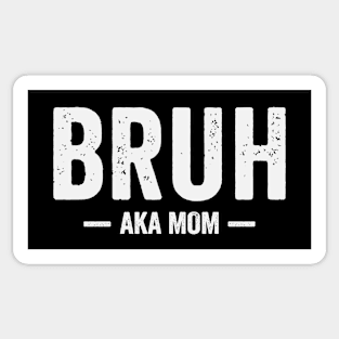 Bruh AKA Known As Mom Sticker